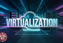 المحاكاة الافتراضية (Virtualization): ثورة في عالم الحوسبة الحديثة تعرف عليها الآن