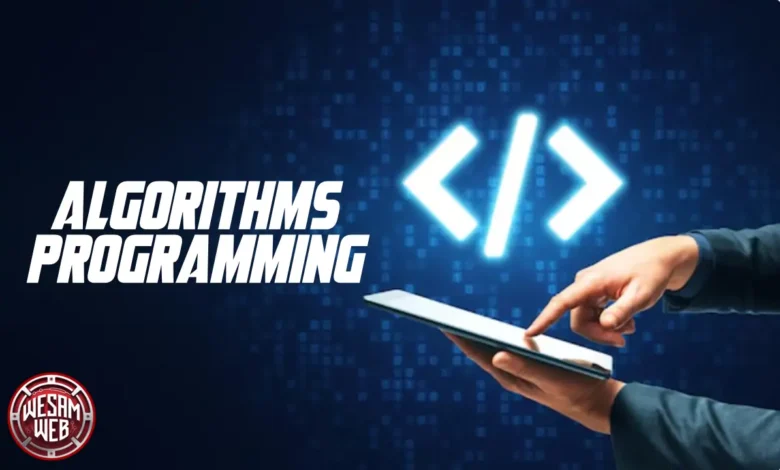 ما هي خوارزميات البرمجة (Algorithms Programming)؟