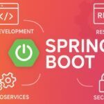 Spring Boot: الدليل الشامل لتطوير تطبيقات الويب بسرعة وكفاءة