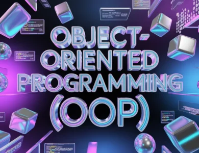 البرمجة كائنية التوجه (OOP) ما هي وكيف تبدء فيها البداية حتى الاحتراف؟