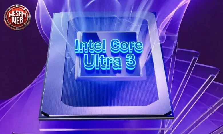 تعرف على سلسلة Intel Core Ultra 3 بإصدارات تصل إلى 16 نواة و12 وحدة رسومات Xe3