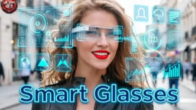 النظارات الذكية (Smart Glasses): دليلك الشامل للمواصفات والتقنيات وأفضل الأنواع